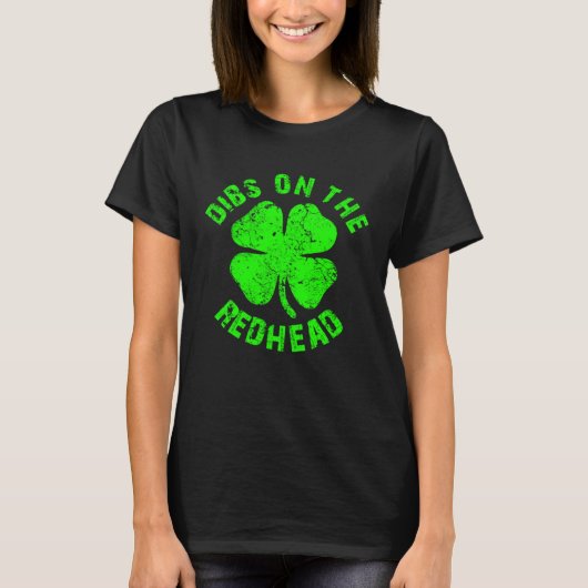 Irish St Patricks Day Shamrock Dibs On The Redhead Tシャツ (正面)