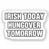 Irish Today Hungover Tomorrow St Patrick Sticker シール (正面)