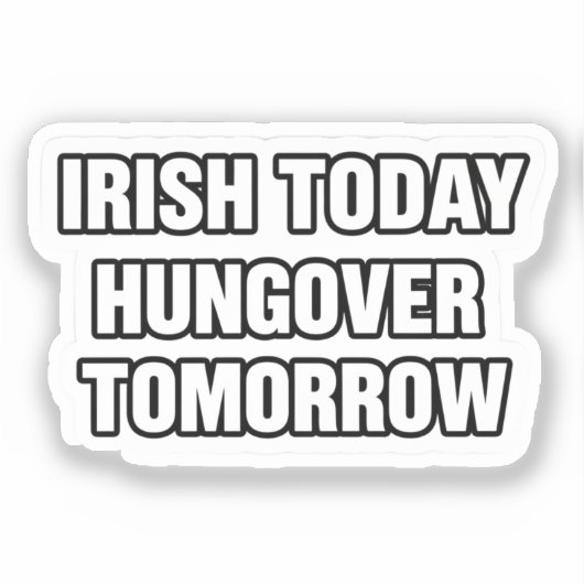 Irish Today Hungover Tomorrow St Patrick Sticker シール (正面)