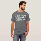 Irish Today, Hungover Tomorrow Tシャツ (正面フル)