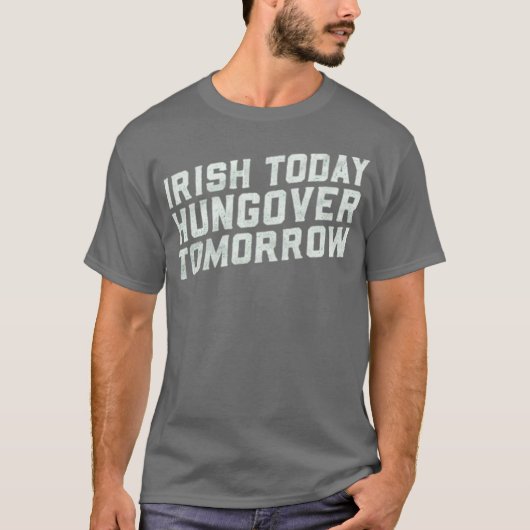 Irish Today, Hungover Tomorrow Tシャツ (正面)