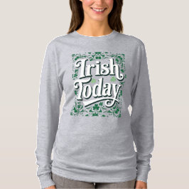 Irish Today Retro Clover Celebration Quote Tシャツ