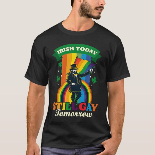 Irish Today Still Gay Tomorrow Gay St Patricks Day Tシャツ (正面)