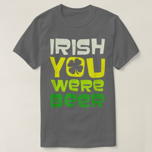 Irish You Were Beer Design St  Tシャツ (デザイン正面)