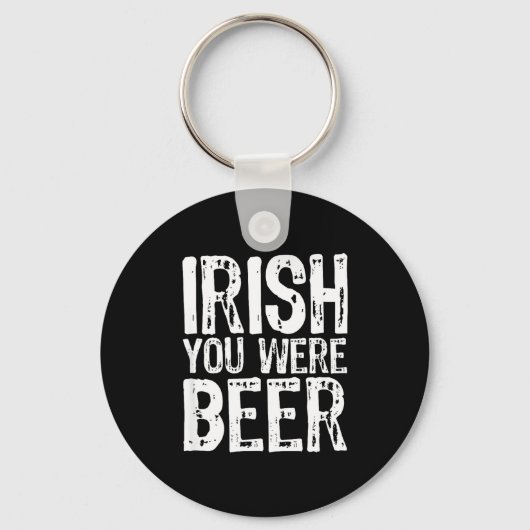 Irish You Were Beer Funny St. Patrick's Day  キーホルダー (正面)