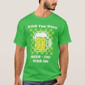 Irish You Were Beer-ing With Me Tシャツ (正面)