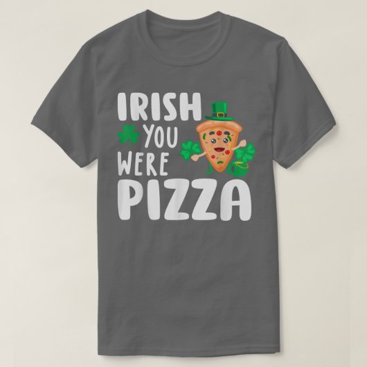 Irish You Were Pizza Shamrock Funny St Patricks Da Tシャツ (デザイン正面)
