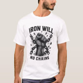 Iron Will No Chains T-Shirt - Bold Motivational St Tシャツ (正面)