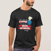 Iron Worker & Coffee  Appreciation Saying Tシャツ (正面)