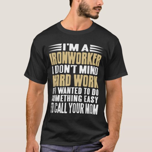 Ironworker I Don’t Mind Tough Jobs Bold Line Tシャツ (正面)