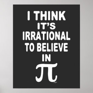 Irrational To Believe in Pi Poster ポスター