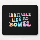 Irritable Like My Bowel Ibs Funny Mems  マウスパッド (正面)