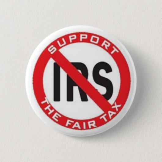 IRSを終えて下さい、FairTaxを支えて下さい! 缶バッジ (正面)