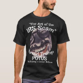 IRS Scam the Art " Trump Trump POTUS Tシャツ (正面)