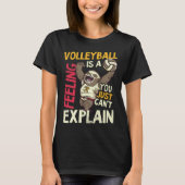 Is A Feeling Can t Explain Volleyball Player Tシャツ (正面)