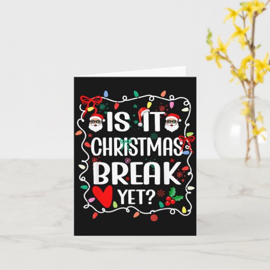 Is It Christmas Break Yet Funny Christmas Teacher カード (黄色い花)