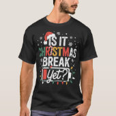 Is It Christmas Break Yet Funny Teacher Tシャツ (正面)