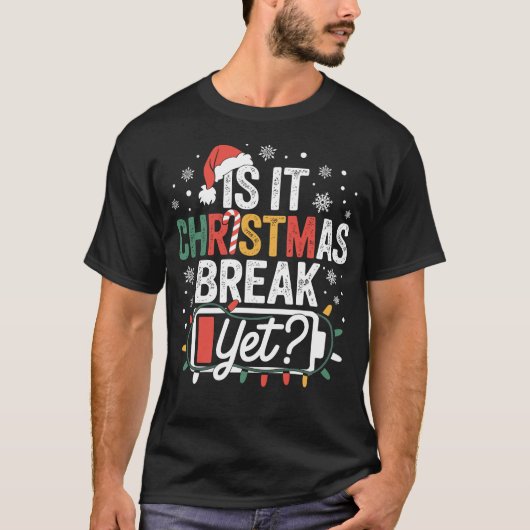 Is It Christmas Break Yet Funny Teacher Tシャツ (正面)