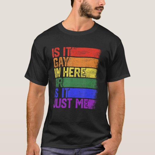 Is It Gay In Here LGBT Flag Gay Pride Rainbow Supp Tシャツ (正面)