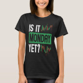 Is It Monday Yet BACKPRINT Forex Tシャツ (正面)