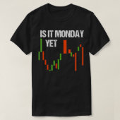Is It Monday Yet  Funny Day Trader  Stock Trader  Tシャツ (デザイン正面)
