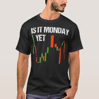 Is It Monday Yet  Funny Day Trader  Stock Trader  Tシャツ