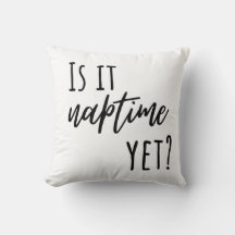 Is it Naptime Yet? Throw Pillow