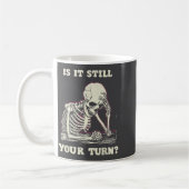 Is It Still Your Turn Funny Skeleton Waiting Quote コーヒーマグカップ (左)