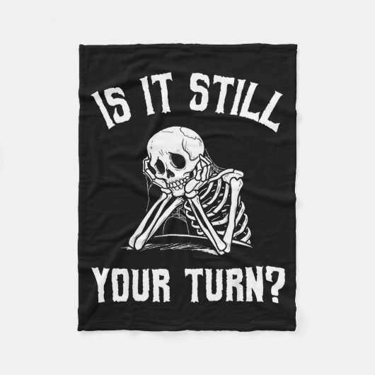 Is It Still Your Turn Funny Skeleton Waiting Quote フリースブランケット (正面)