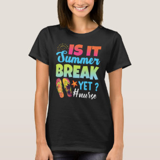 Is It Summer Break Yet Nurse Last Day Of School 1 Tシャツ