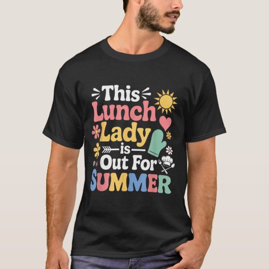 Is Out For Summer School Worker Cafeteria Worker Tシャツ (正面)