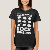 is possible but pointless rocktumbling geology tシャツ (正面)