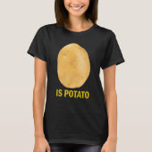 Is Potato - Funny Tee As Seen On Late Night Tシャツ (正面)