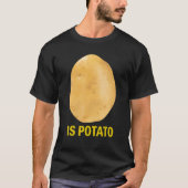 Is Potato - Funny Tee As Seen On Late Night Tシャツ (正面)