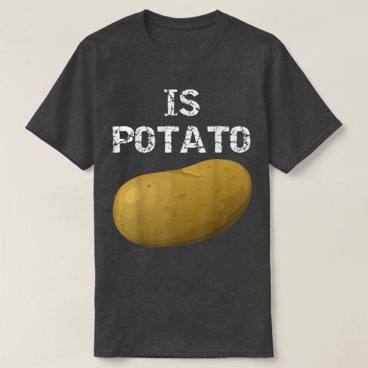 Is Potato In Television As Seen On Late Night - Is Tシャツ (デザイン正面)