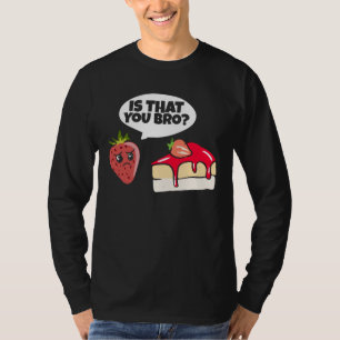 Is That You Bro Strawberry Cakeパパ誕生日Gag Tシャツ