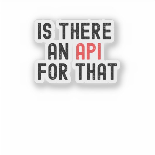 Is There an API for That, software development シール (正面)