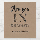 Is You In Or What - Bridesmaid おもしろい Proposal ワインラベル (シングルラベル)