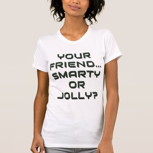   IS YOUR FRIEND SMARTY OR JOLLY? 9 Tシャツ (正面)