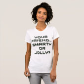   IS YOUR FRIEND SMARTY OR JOLLY? 9 Tシャツ (正面フル)