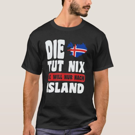 Island Flagge Die tut nix die will nur nach Island Tシャツ (正面)