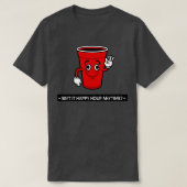 Isnx27t It Happy Hour Time T Tシャツ (デザイン正面)