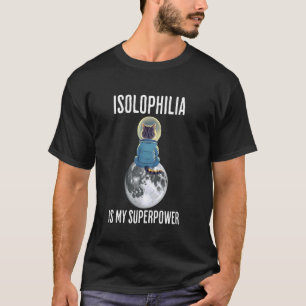 ISOLOPHILIA が私のスーパーパワー、月でひとりぼっちのネコ Tシャツ
