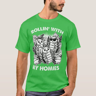 Isopod Pill Bug Rollie Pollie Rollin withhe Homies Tシャツ