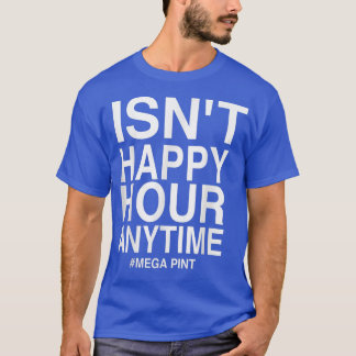「Is't Happy Hour Anytime Mega Pint T-Shi」 Tシャツ