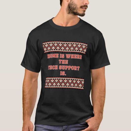 ITサポートがいる場所こそ我が家 - IT担当者へのギフトC Tシャツ (正面)