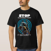 ITセキュリティのユーモア「もうクリックするな!」 Tシャツ (正面)