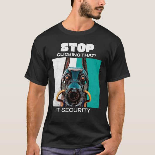 ITセキュリティのユーモア「もうクリックするな!」 Tシャツ (正面)