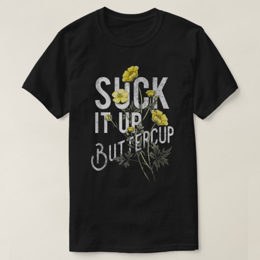 It 吸 Up Buttercupおもしろいことわざグラフィック引用文 Tシャツ (デザイン正面)