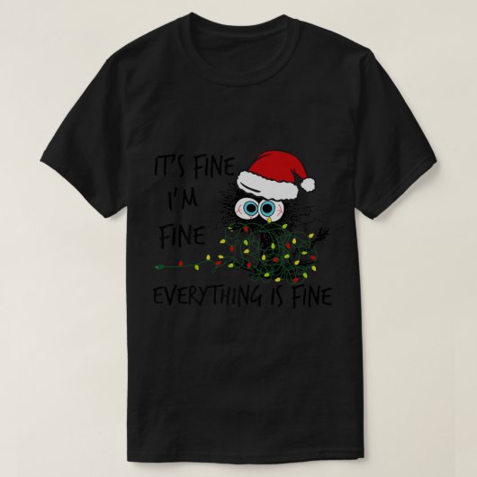 It's Fine I'm Fine Everything Is Fine Cat  Tシャツ (デザイン正面)
